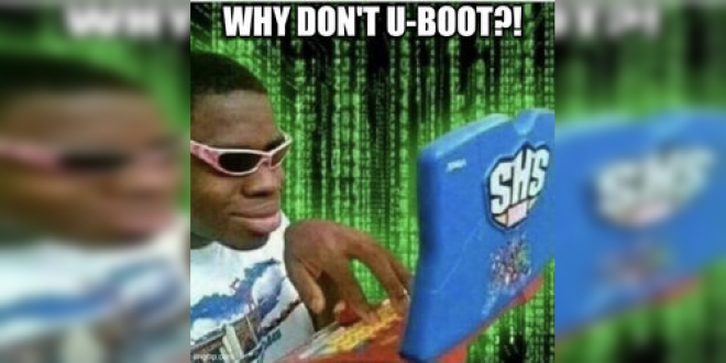 Why don't U-Boot?!